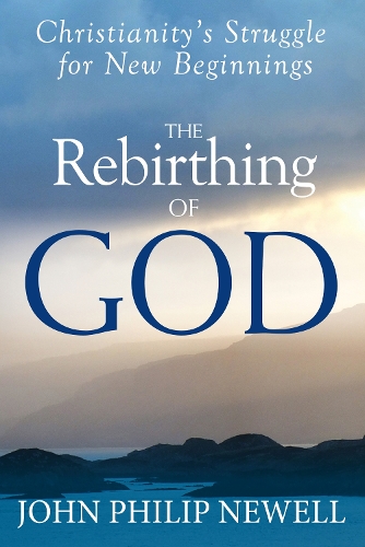 Паперова книга «The Rebirthing of God: Christianity's Struggle for New Beginnings», автор Джон Філіп Ньюелл - фото №1