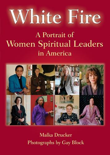 Бумажная книга «White Fire: A Portrait of Women Spiritual Leaders in America», автор Малка Друкер - фото №1