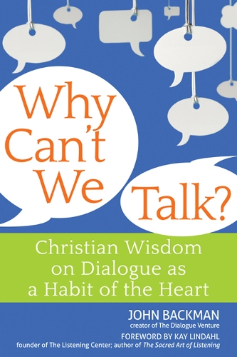 Паперова книга «Why Can't We Talk?: Christian Wisdom on Dialogue as a Habit of the Heart», автор Джон Бакман - фото №1