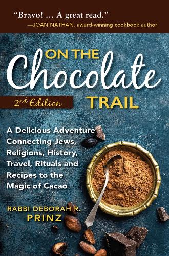 Бумажная книга «On the Chocolate Trail: A Delicious Adventure Connecting Jews, Religions, History, Travel, Rituals and Recipes to the Magic of Cacao (2nd Edition)», автор Дебора Р. Принц - фото №1