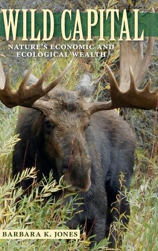 Бумажная книга «Wild Capital: Nature's Economic and Ecological Wealth», автор Барбара К. Джонс - фото №1