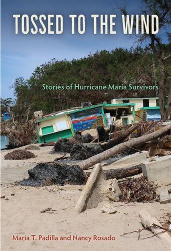 Бумажная книга «Tossed to the Wind: Stories of Hurricane Maria Survivors», авторов Мария Т. Падилья, Нэнси Росадо - фото №1