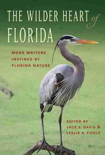 Бумажная книга «The Wilder Heart of Florida: More Writers Inspired by Florida Nature», автор Лесли К. Пул - фото №1