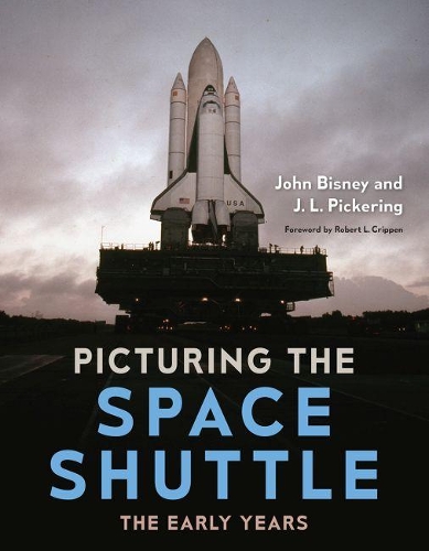 Бумажная книга «Picturing the Space Shuttle: The Early Years», авторов Дж. Л. Пикеринг, Джон Бисней - фото №1