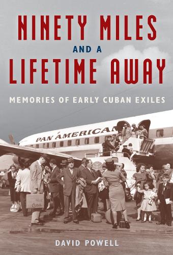 Паперова книга «Ninety Miles and a Lifetime Away: Memories of Early Cuban Exiles», автор Девід Пауелл - фото №1