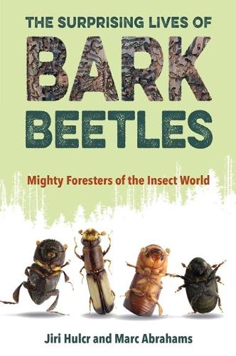 Бумажная книга «The Surprising Lives of Bark Beetles: Mighty Foresters of the Insect World», авторов Иржи Хулькр, Марк Абрахамс - фото №1