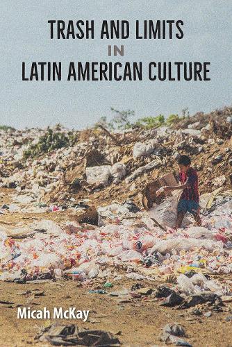 Бумажная книга «Trash and Limits in Latin American Culture», автор Мика Маккей - фото №1