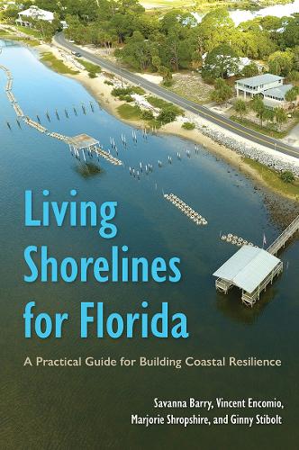 Бумажная книга «Living Shorelines for Florida: A Practical Guide for Building Coastal Resilience», авторов Джинни Стиболт, Марджори Шропшир - фото №1