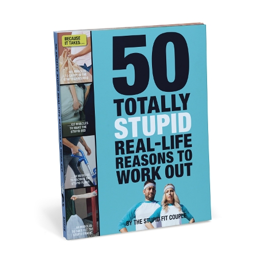 Бумажная книга «50 Totally Stupid Real-Life Reasons to Work Out», автор Стюпед Фит Капл - фото №1