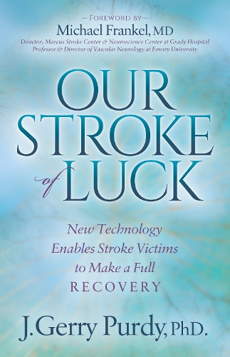 Бумажная книга «Our Stroke of Luck: New Technology Enables Stroke Victims to Make a Full Recovery», автор Дж. Джерри Перди - фото №1
