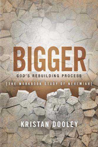 Бумажная книга «Bigger: God’s Rebuilding Process: The Workbook Study of Nehemiah», автор Кристан Дули - фото №1