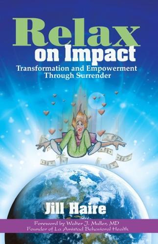Паперова книга «Relax on Impact: Transformation and Empowerment Through Surrender», автор Джилл Хейр - фото №1