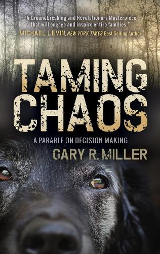Бумажная книга «Taming Chaos: A Parable on Decision Making», автор Гэри Р. Миллер - фото №1