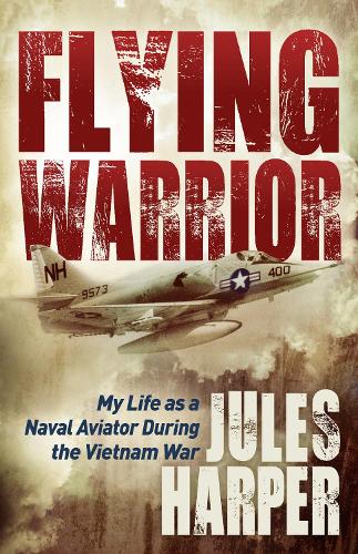 Бумажная книга «Flying Warrior: My Life as a Naval Aviator During the Vietnam War», автор Джулс Харпер - фото №1