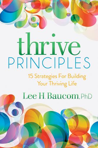 Паперова книга «Thrive Principles: 15 Strategies For Building Your Thriving Life», автор Лі Х. Бауком - фото №1