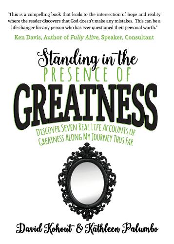 Бумажная книга «Standing in the Presence of Greatness: Discover Seven Real Life Accounts of Greatness Along My Journey Thus Far», авторов Дэвид Кохаут, Кэтлин Палумбо - фото №1
