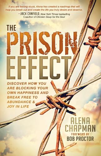 Паперова книга «The Prison Effect: Discover How You Are Blocking Your Own Happiness and Break Free to Abundance and Joy in Life», автор Алена Чапман - фото №1