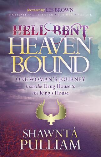 Бумажная книга «Hell Bent, Heaven Bound: One Woman's Journey from the Drug House to the King's House», автор Шонта Пуллиам - фото №1
