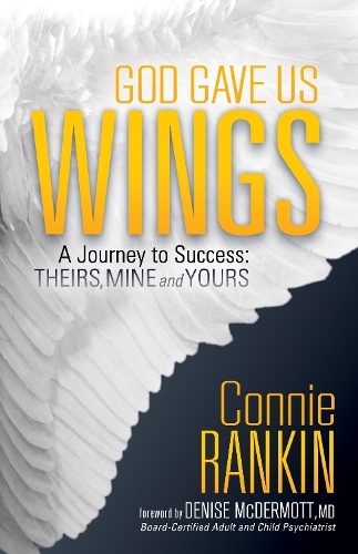 Паперова книга «God Gave Us Wings: A Journey to Success: Theirs, Mine and Yours», автор Конні Ренкін - фото №1