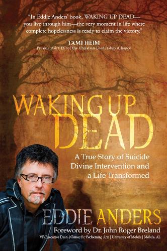 Паперова книга «Waking Up Dead: A True Story of Suicide, Divine Intervention and a Life Transformed», автор Едді Андерс - фото №1