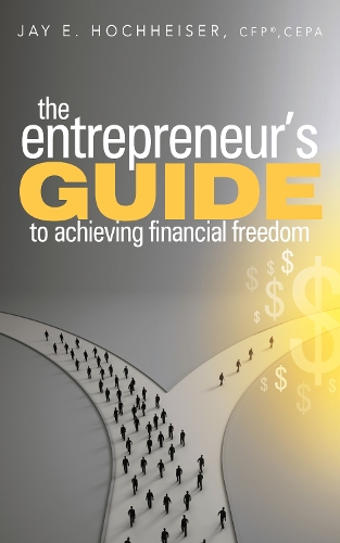 Бумажная книга «The Entrepreneur's Guide to Achieving Financial Freedom», автор Джей Э. Хоххайзер - фото №1