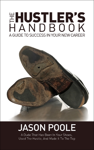 Паперова книга «The Hustler's Handbook: A Guide to Success in Your New Career», автор Джейсон Пул - фото №1