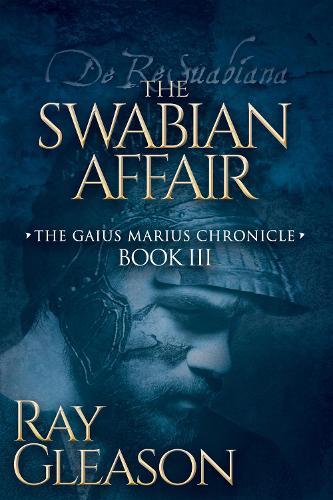 Паперова книга «The Swabian Affair: Book III of the Gaius Marius Chronicle», автор Рей Глісон - фото №1