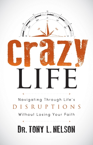 Бумажная книга «Crazy Life: Navigating Through Life’s Disruptions Without Losing Your Faith», автор Тони Л. Нельсон - фото №1