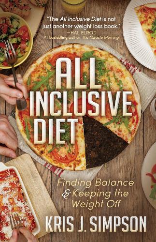 Паперова книга «All Inclusive Diet: Finding Balance & Keeping the Weight Off», автор Кріс Дж. Сімпсон - фото №1