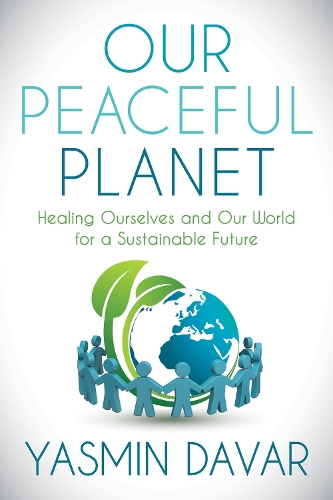 Паперова книга «Our Peaceful Planet: Healing Ourselves and Our World for a Sustainable Future», автор Ясмін Давар - фото №1