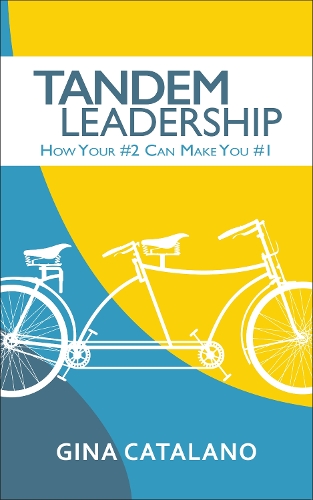Бумажная книга «Tandem Leadership: How Your #2 Can Make You #1», автор Джина Каталано - фото №1
