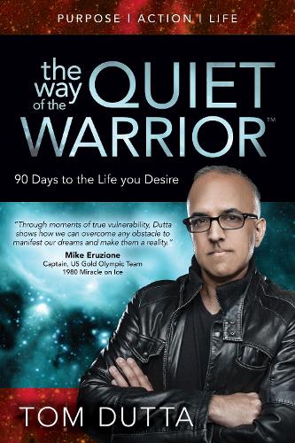 Паперова книга «The Way of the Quiet Warrior: 90 Days to the Life You Desire», автор Том Дутта - фото №1