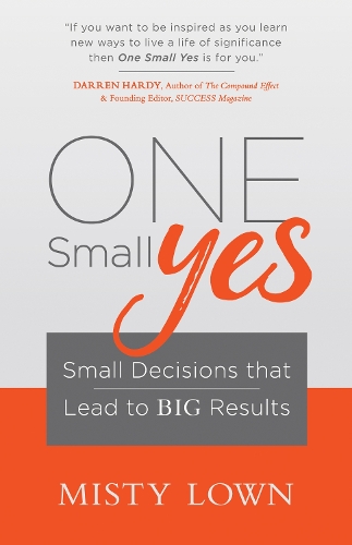 Бумажная книга «One Small Yes: Small Decisions that Lead to Big Results», автор Мисти Лаун - фото №1