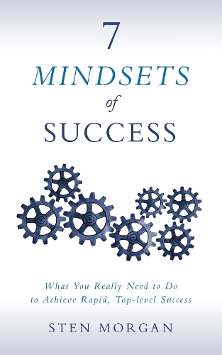 Паперова книга «7 Mindsets of Success: What You Really Need to Do to Achieve Rapid, Top-Level Success», автор Стен Морган - фото №1