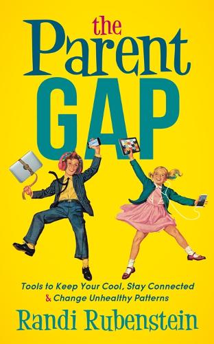 Паперова книга «The Parent Gap: Tools to Keep Your Cool, Stay Connected and Change Unhealthy Patterns», автор Ренді Рубенштейн - фото №1