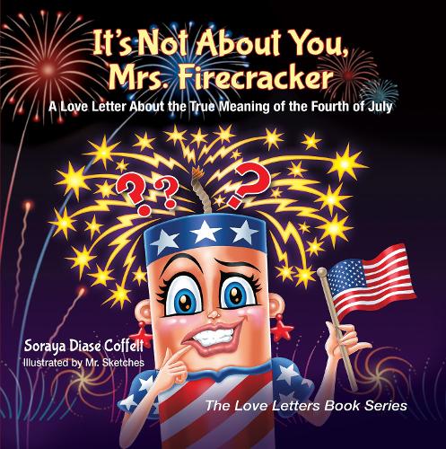 Бумажная книга «It's Not About You, Mrs. Firecracker: A Love Letter About the True Meaning of the Fourth of July», автор Сорайя Диас Кофельт - фото №1
