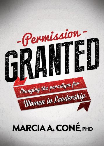 Бумажная книга «Permission Granted: Changing the Paradigm for Women in Leadership», автор Марсия А. Коун - фото №1