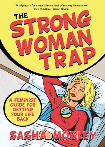 Бумажная книга «The Strong Woman Trap: A Feminist Guide for Getting Your Life Back», автор Саша Мобли - фото №1