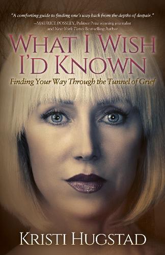 Бумажная книга «What I Wish I’d Known: Finding Your Way Through the Tunnel of Grief», автор Кристи Хагстад - фото №1