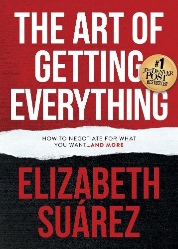 Паперова книга «The Art of Getting Everything: How to Negotiate for What You Want and More», автор Елізабет Суарез - фото №1