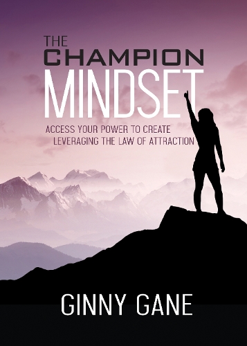 Паперова книга «The Champion Mindset: Access Your Power to Create Leveraging the Law of Attraction», автор Джінні Гейн - фото №1