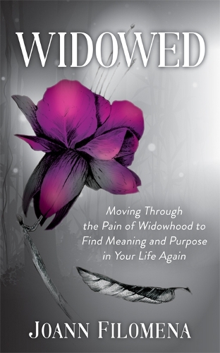 Бумажная книга «Widowed: Moving Through the Pain of Widowhood to Find Meaning and Purpose in Your Life Again», автор Джоанн Филомена - фото №1