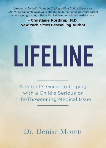 Бумажная книга «Lifeline: A Parent’s Guide to Coping with a Child’s Serious or Life-Threatening Medical Issue», автор Дениз Моретт - фото №1