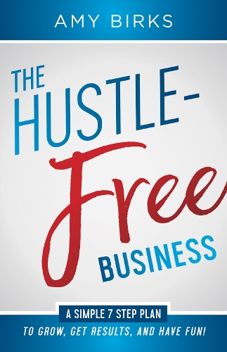 Бумажная книга «The Hustle-Free Business», автор Эми Биркс - фото №1