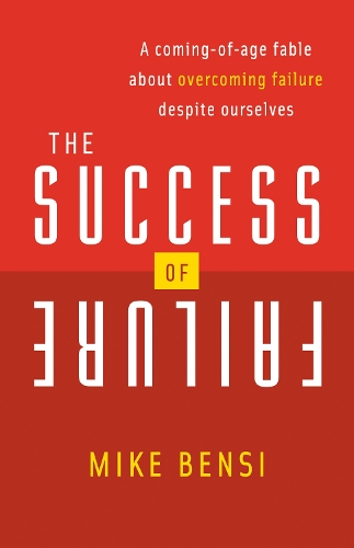 Бумажная книга «The Success of Failure: A Coming of Age Fable About Overcoming Failure Despite Ourselves», автор Майк Бенси - фото №1