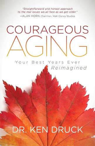 Бумажная книга «Courageous Aging: Your Best Years Ever Reimagined», автор Кен Драк - фото №1