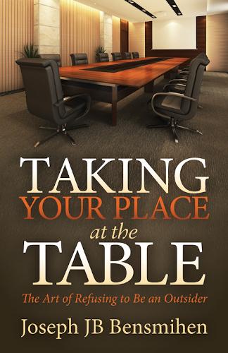 Паперова книга «Taking Your Place at the Table: The Art of Refusing to Be an Outsider», автор Жозеф Дж.Б. Бенсміхен - фото №1