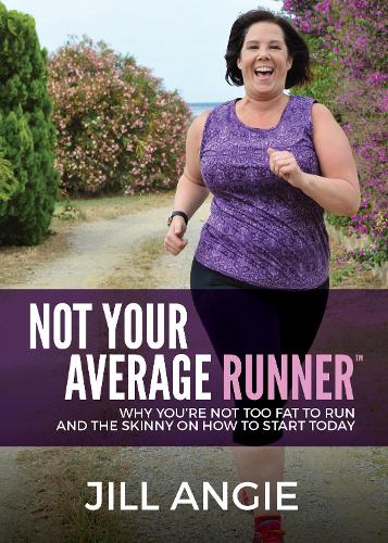 Бумажная книга «Not Your Average Runner: Why You’re Not Too Fat to Run and the Skinny on How to Start Today», автор Джилл Энджи - фото №1