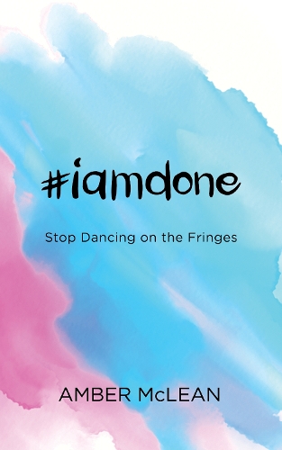 Паперова книга «#iamdone: Stop Dancing on the Fringes», автор Ембер Маклін - фото №1