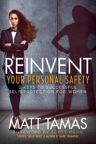 Паперова книга «Reinvent Your Personal Safety: 3 Keys to Successful Self-Protection for Women», автор Метт Тамас - фото №1